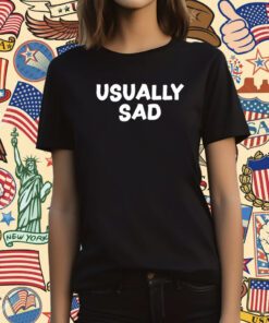 Gotfunny Usually Sad T-Shirt