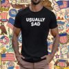 Gotfunny Usually Sad T-Shirt
