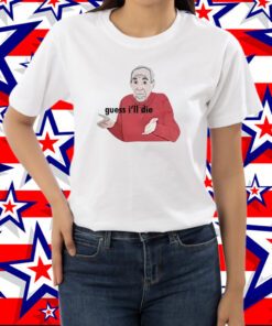 Guess I’ll Die Mike Baldwin T-Shirt
