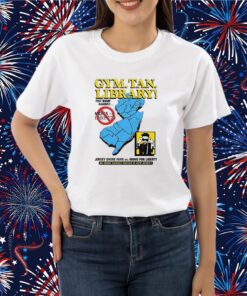 Gym Tan Library Jersey Shore Fans Vs Moms For Liberty Shirt