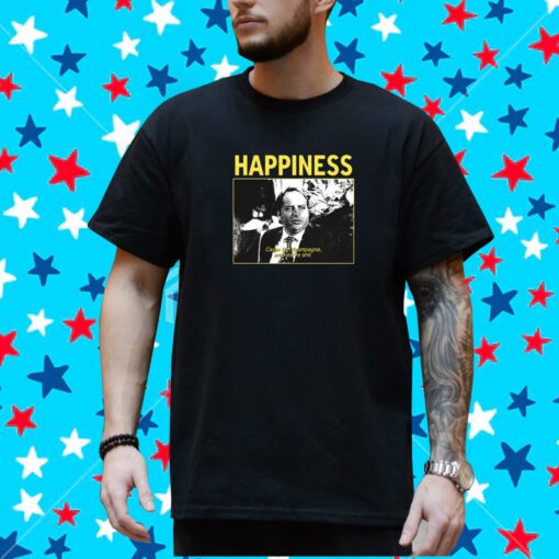 Happiness Cause I'm Champagne And You're Shit New Shirt