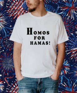 Homos For Hamas T-Shirt