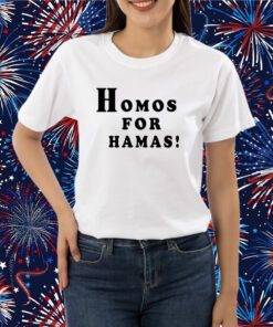 Homos For Hamas T-Shirt