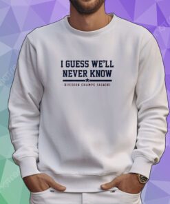 Houston: I Guess We'll Never Know Tee Shirt