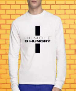 Humble And Hungry T-Shirt