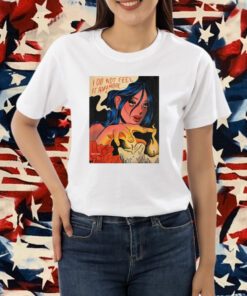 I Do Not Feel It Anymore T-Shirt