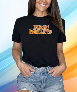I Don’t Believe In Magic Bullets Shirt