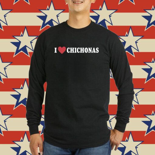 I Love Chichonas Shirt