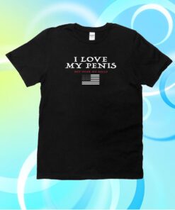 I Love My Penis But Fear My Balls T-Shirt