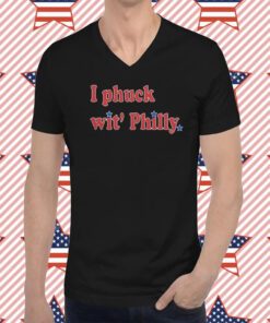 I Phuck wit' Philly Shirt