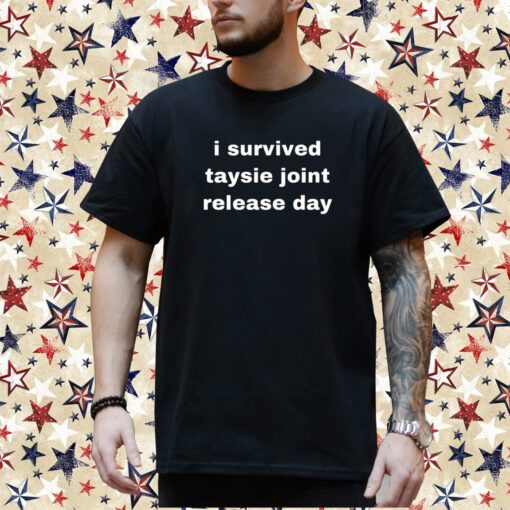 I Survived Taysie Joint Release Day T-Shirt