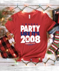 I Wanna Party Like It's 2008 Philadelphia T-Shirt