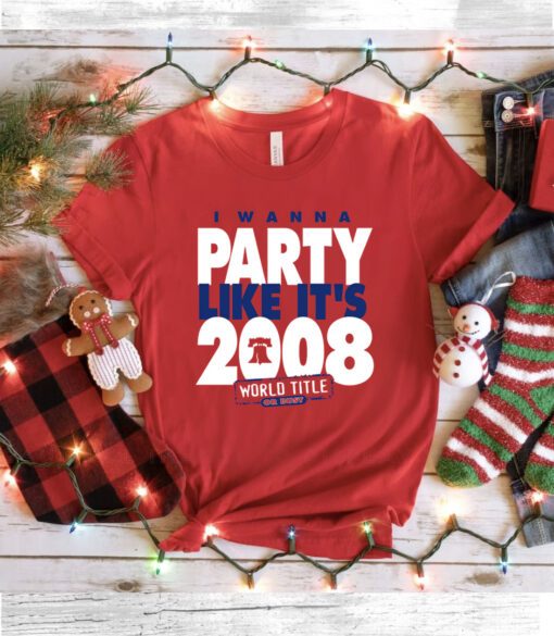 I Wanna Party Like It's 2008 Philadelphia T-Shirt