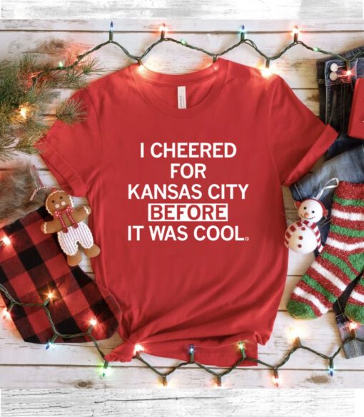 I cheered for Kansas City before it was cool T-Shirt