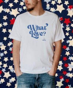 Idkhow What Love Shirt