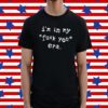 I'm In My Fuck You Era Shirt