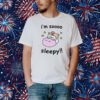I'm Soooo Sleepy T-Shirt