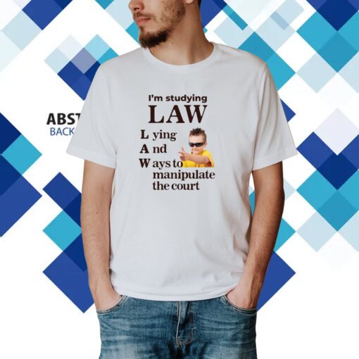 I'm Studying Law Lying And Ways To Manipulate The Court T-Shirt