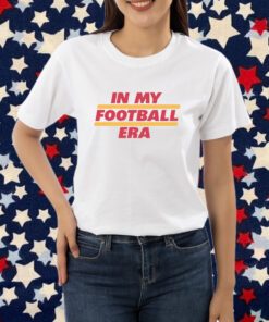 In My Football Era Shirt