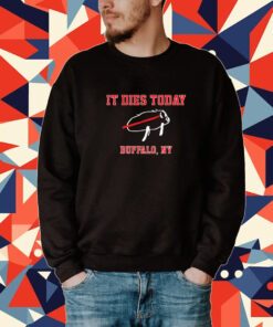 It Dies Today Buffalo Ny Tee Shirt