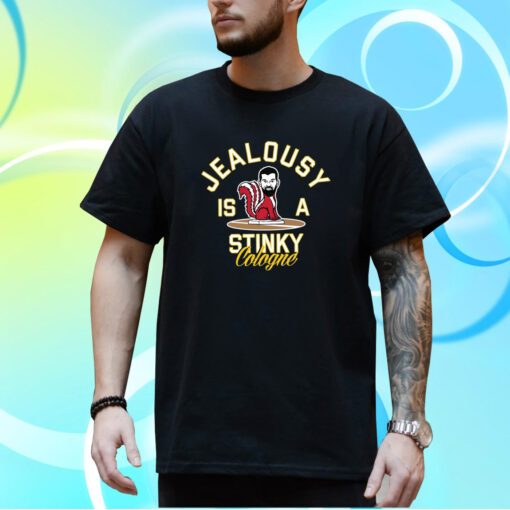 Jealousy Is A Stinky Cologne T-Shirt