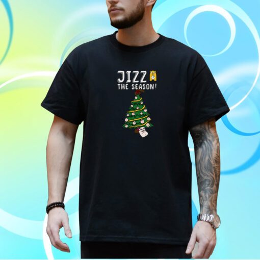 Jizz The Season Christmas 2023 shirt