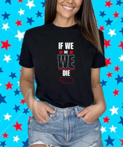 John Maynard If We Die We Die Shirt