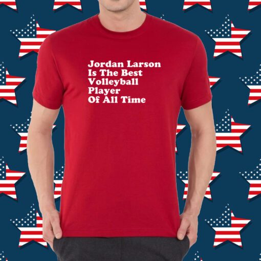 Jordan Larson Is The Best Volleyball Player Of All Time Shirt