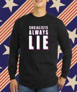 Karlyn Borysenko Socialists Always Lie T-Shirt