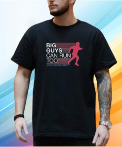 Kyle Schwarber: Big Guys Can Run Too Shirt