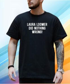 Laura Loomer Did Nothing Wrong T-Shirt