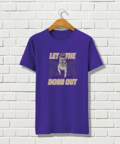Let The Dogs Out Shirt
