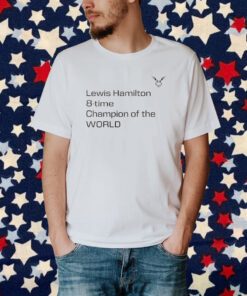 Lewis Hamilton 8 Time Champion Of The World T-Shirt