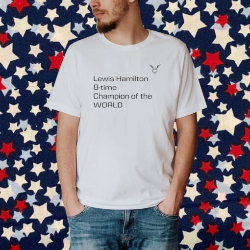 Lewis Hamilton 8 Time Champion Of The World T-Shirt