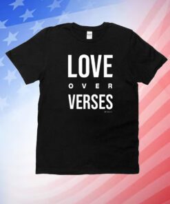 Love Over Verses Unisex Shirts