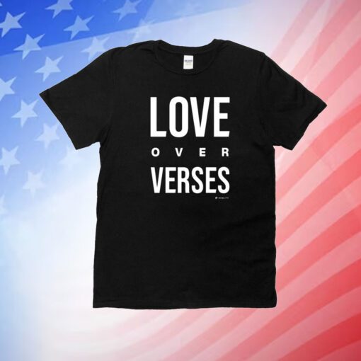 Love Over Verses Unisex Shirts