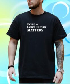 Mahogany Mommies Being A Good Humman Matters Shirt