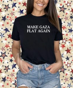 Make Gaza Flat Again Shirt