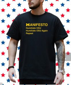 Manifesto Humiliate OSU Humiliate Again Repeat T-Shirt