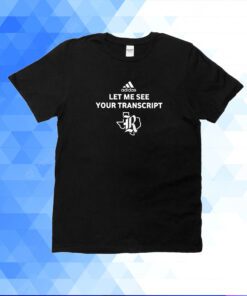 Marco Regalado Let Me See Your Transcript Adidas Shirt