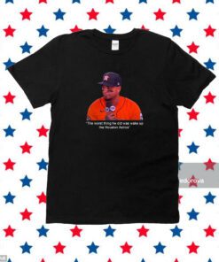 Martin Maldonado The Worst Thing He Did Was Wake Up The Houston Astros Shirt