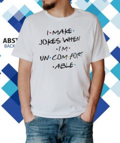 Matthew Perry I Make Jokes When I’m Uncomfortable T-Shirt