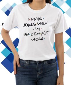 Matthew Perry I Make Jokes When I’m Uncomfortable T-Shirt