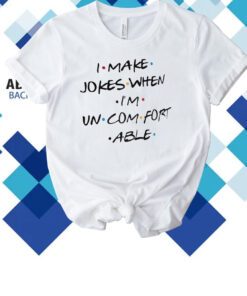 Matthew Perry I Make Jokes When I’m Uncomfortable T-Shirt
