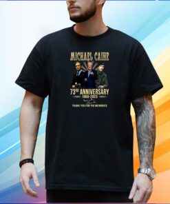 Michael Caine 73rd Anniversary 1950 – 2023 Thank You For The Memories T-Shirt