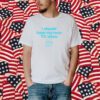 Miley Cyrus I Should Have My Own TV Show T-Shirt