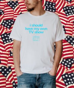 Miley Cyrus I Should Have My Own TV Show T-Shirt