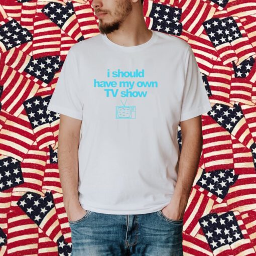 Miley Cyrus I Should Have My Own TV Show T-Shirt