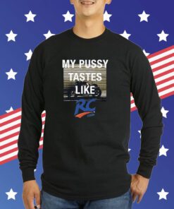 Official My Pussy Tastes Like Rc Cola Shirt