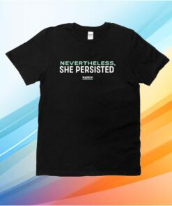 Nevertheless She Persisted T-Shirt